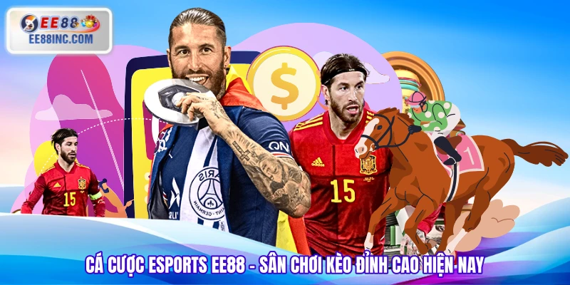 Cá Cược Esports EE88 - Sân Chơi Kèo Đỉnh Cao Hiện Nay
