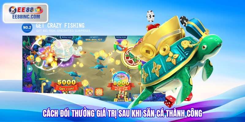 Cách đổi thưởng giá trị sau khi săn cá thành công Cách đổi thưởng giá trị sau khi săn cá thành công