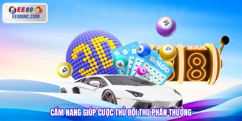 Cẩm nang giúp cược thủ bội thu phần thưởng Cẩm nang giúp cược thủ bội thu phần thưởng