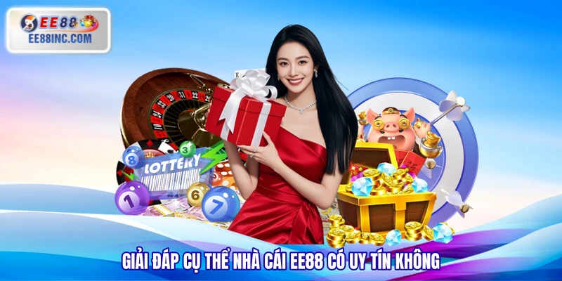 Giải đáp cụ thể nhà cái EE88 có uy tín không Giải đáp cụ thể nhà cái EE88 có uy tín không