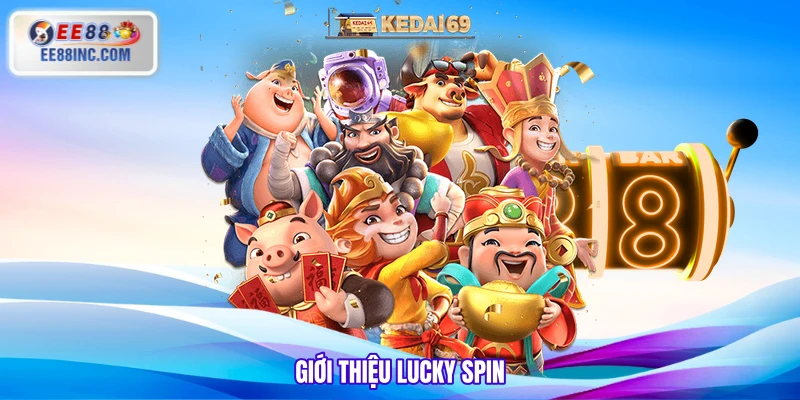 Giới thiệu Lucky Spin Giới thiệu Lucky Spin