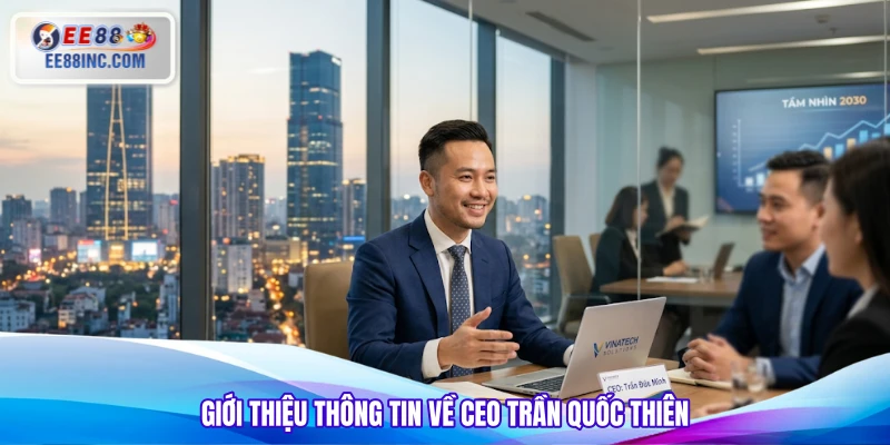 Giới thiệu thông tin về CEO Trần Quốc Thiên