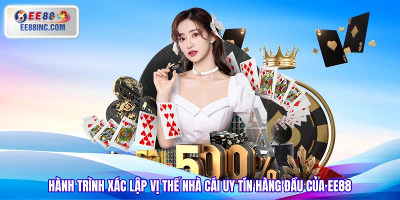 Hành trình xác lập vị thế nhà cái uy tín hàng đầu của EE88 Hành trình xác lập vị thế nhà cái uy tín hàng đầu của EE88