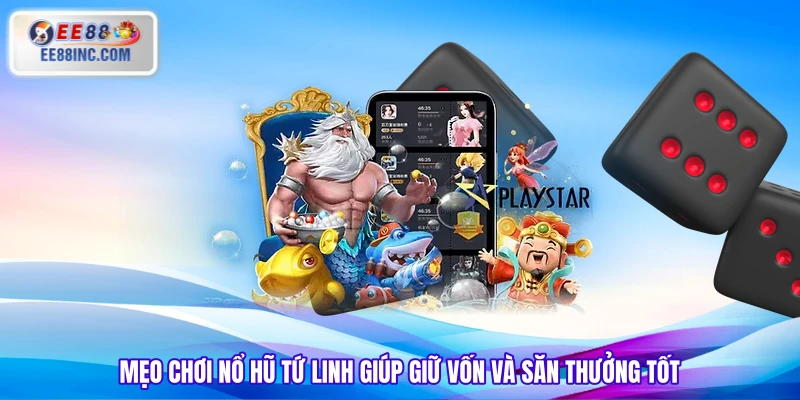 Mẹo chơi nổ hũ Tứ Linh giúp giữ vốn và săn thưởng tốt