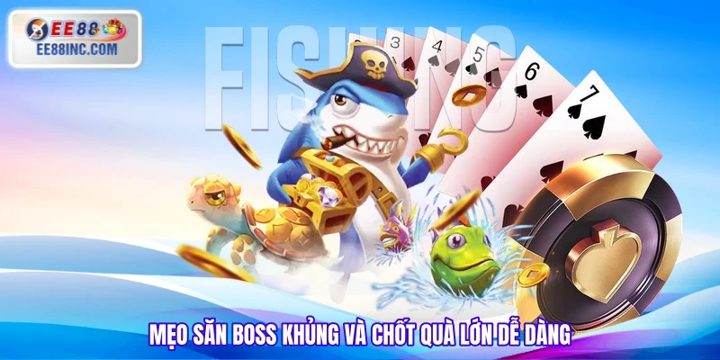 Mẹo săn boss khủng và chốt quà lớn dễ dàng Mẹo săn boss khủng và chốt quà lớn dễ dàng