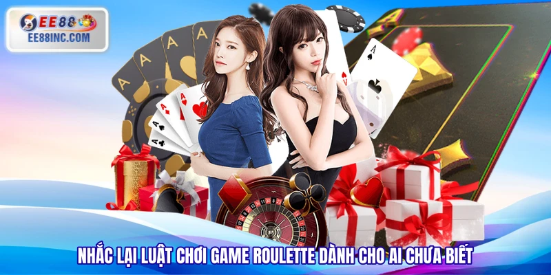 Nhắc lại luật chơi game Roulette dành cho ai chưa biết Nhắc lại luật chơi game Roulette dành cho ai chưa biết