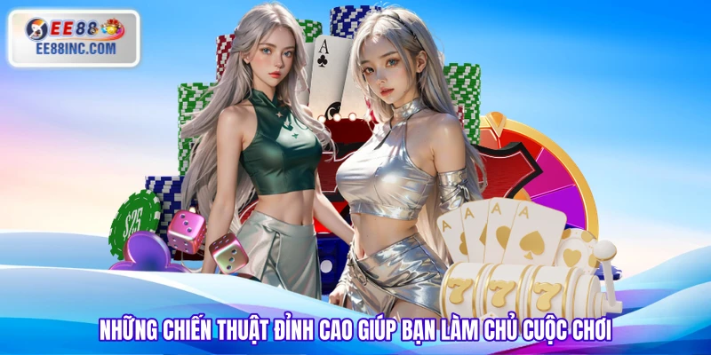 Những chiến thuật đỉnh cao giúp bạn làm chủ cuộc chơi