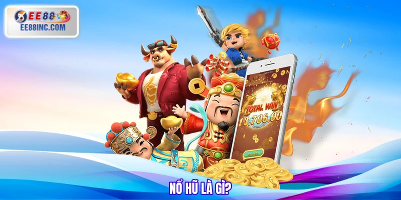 Nổ hũ là gì? Nổ hũ là gì?