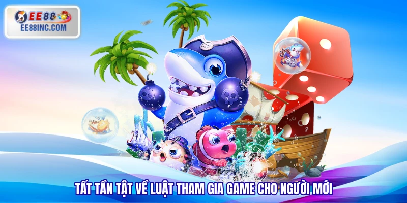 Tất tần tật về luật tham gia game cho người mới Tất tần tật về luật tham gia game cho người mới