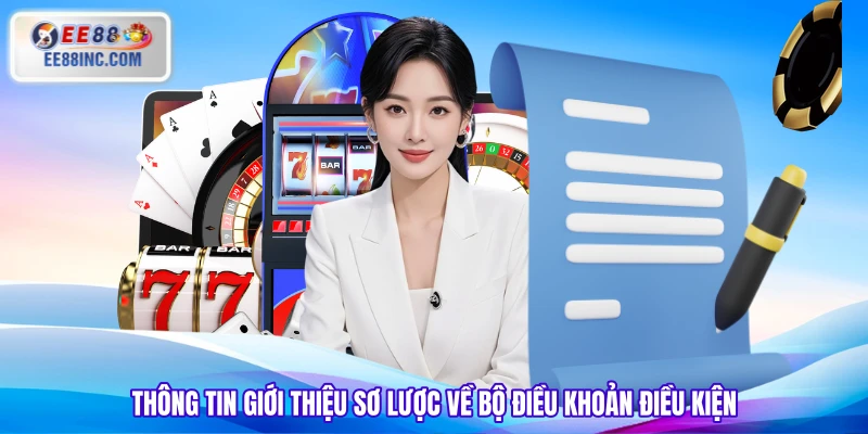 Thông tin giới thiệu sơ lược về bộ điều khoản điều kiện Thông tin giới thiệu sơ lược về bộ điều khoản điều kiện