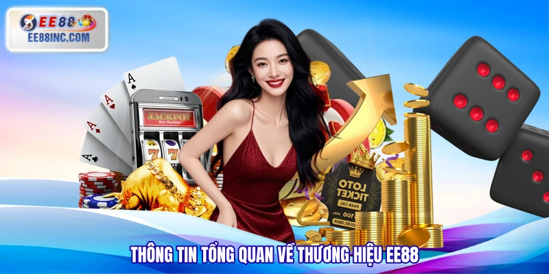Thông tin tổng quan về thương hiệu EE88 Thông tin tổng quan về thương hiệu EE88