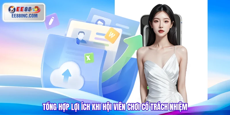 Tổng hợp lợi ích khi hội viên chơi có trách nhiệm 