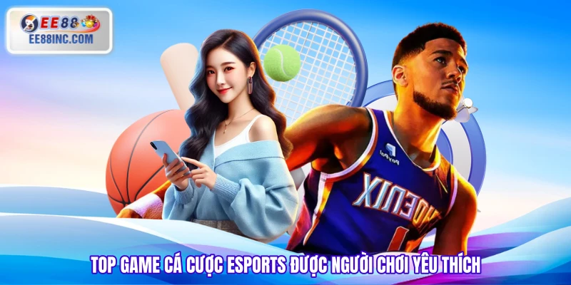 Top game cá cược Esports được người chơi yêu thích Top game cá cược Esports được người chơi yêu thích