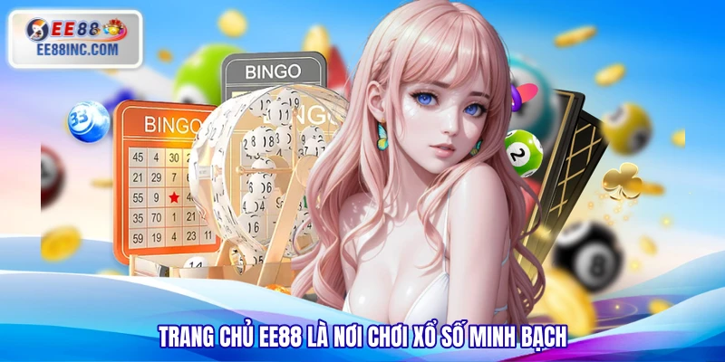 Trang chủ EE88 là nơi chơi xổ số minh bạch