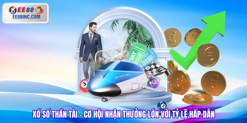 Xổ Số Thần Tài – Cơ Hội Nhận Thưởng Lớn Với Tỷ Lệ Hấp Dẫn